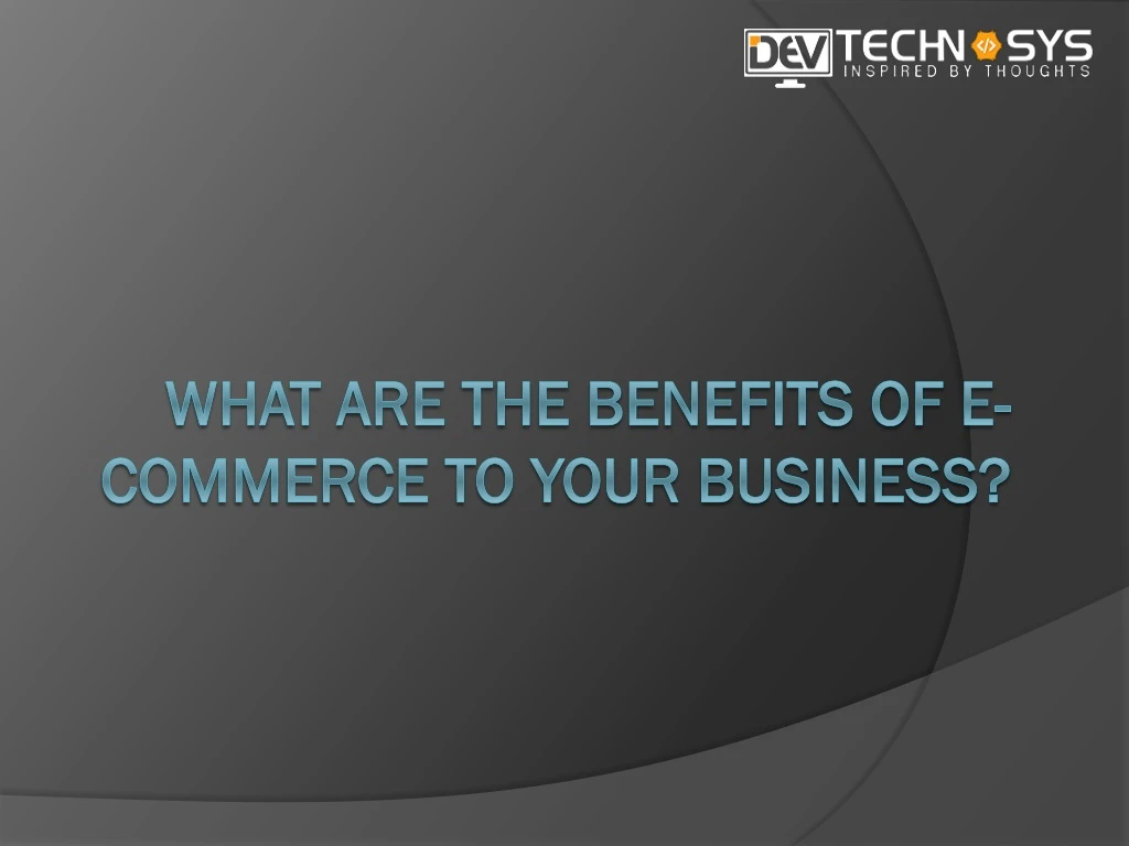 what are the benefits of e commerce to your business