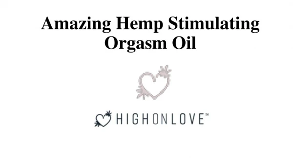 Amazing Hemp Stimulating Orgasm Oil