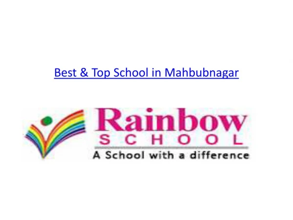 Best & Top School in Mahabubnagar | Best & Top English Medium School in Mahabubnagar ---- Rainbow School