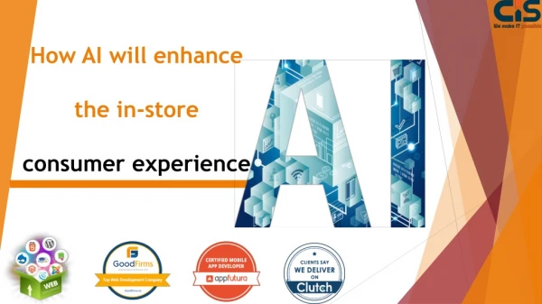 How AI will enhance the in-store consumer experience?