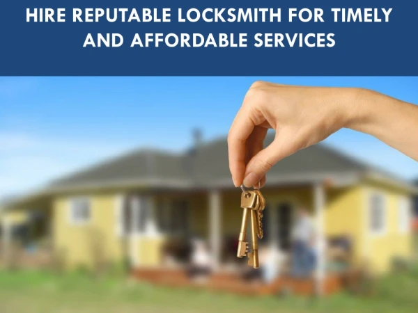 Hire Reputable Locksmith for Timely and Affordable Services