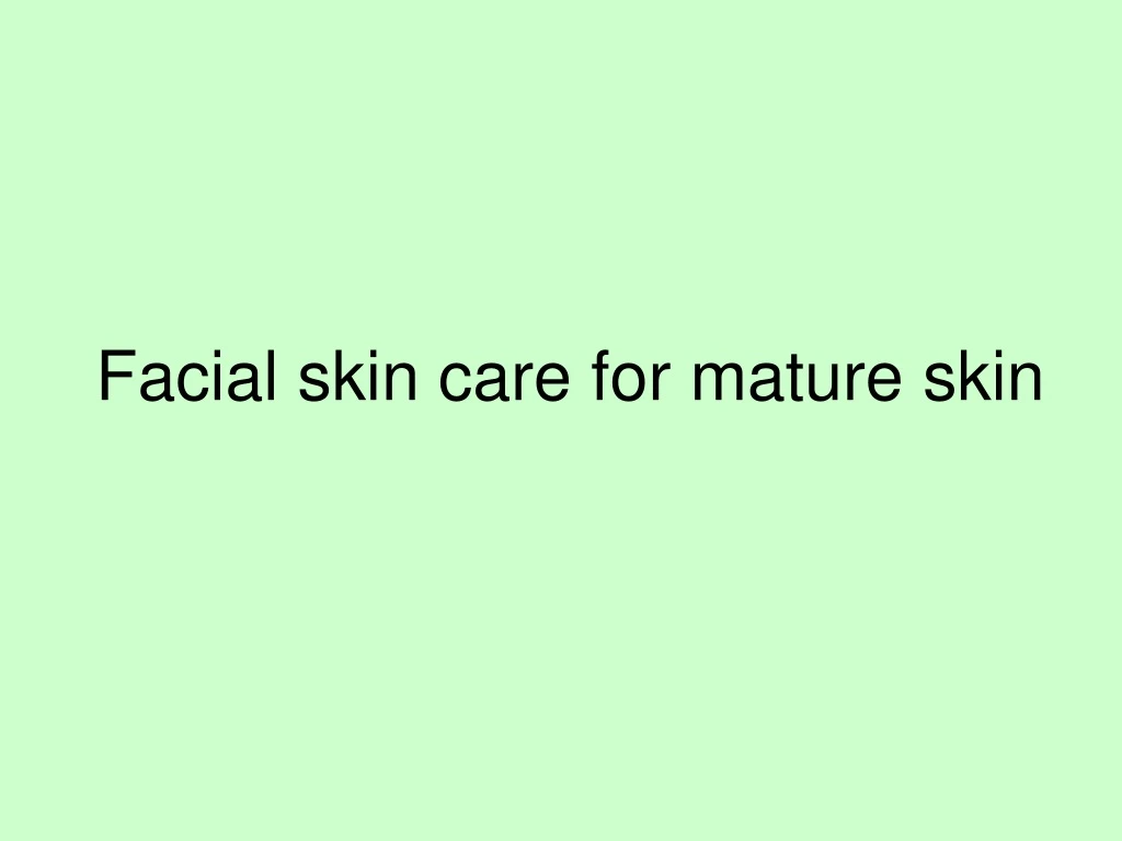 facial skin care for mature skin