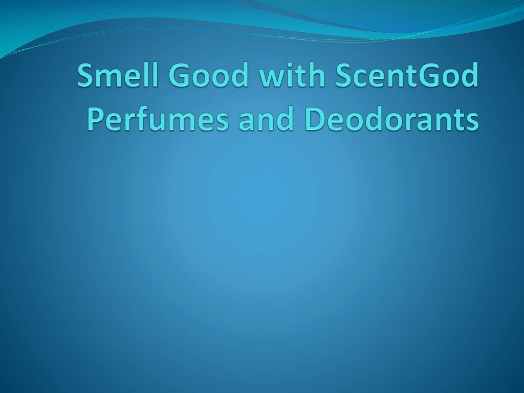 smell good with scentgod perfumes and deodorants