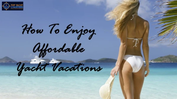 How To Enjoy Affordable Yacht Vacations