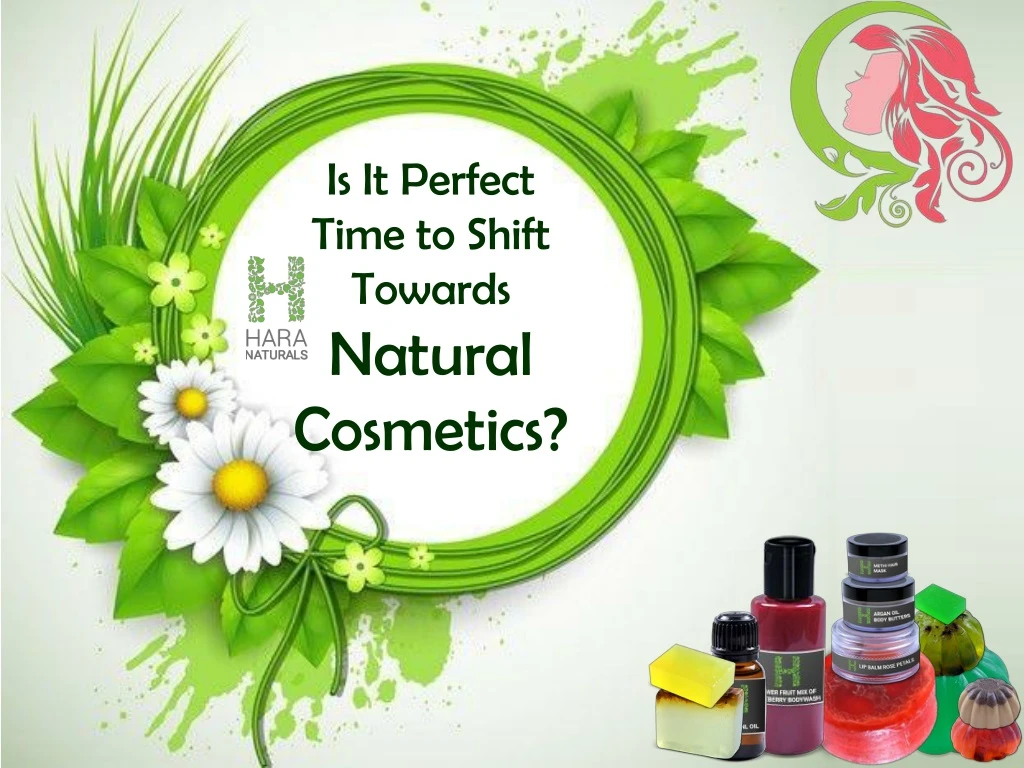 is it perfect time to shift towards natural