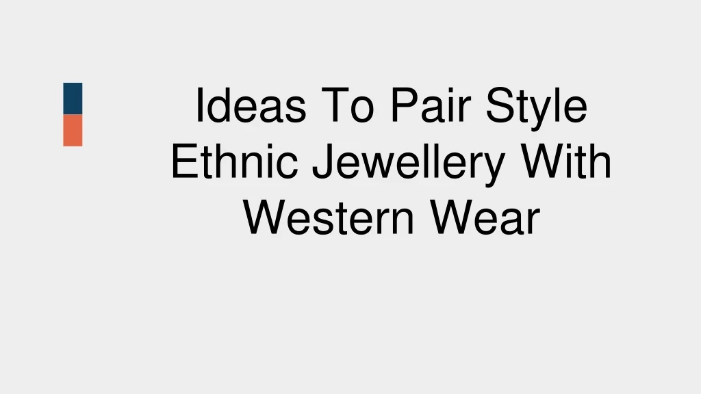 ideas to pair style ethnic jewellery with western wear