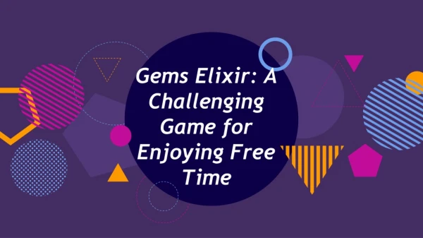 Gems Elixir - A Challenging Game for Enjoying Free Time