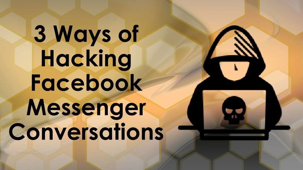 3 ways of hacking facebook messenger conversations