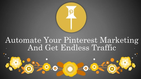 Automate Your Pinterest Marketing And Get Endless Traffic