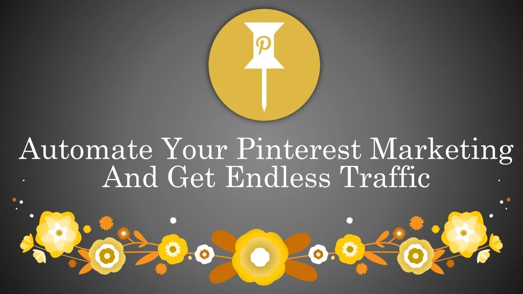 automate your pinterest marketing and get endless traffic