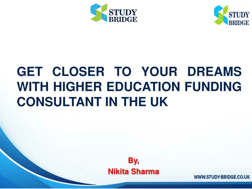 get closer to your dreams with higher education funding consultant in the uk