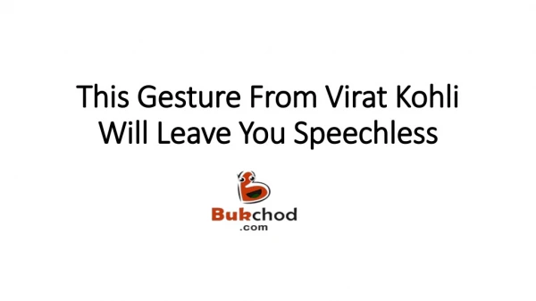 This Gesture From Virat Kohli Will Leave You Speechless