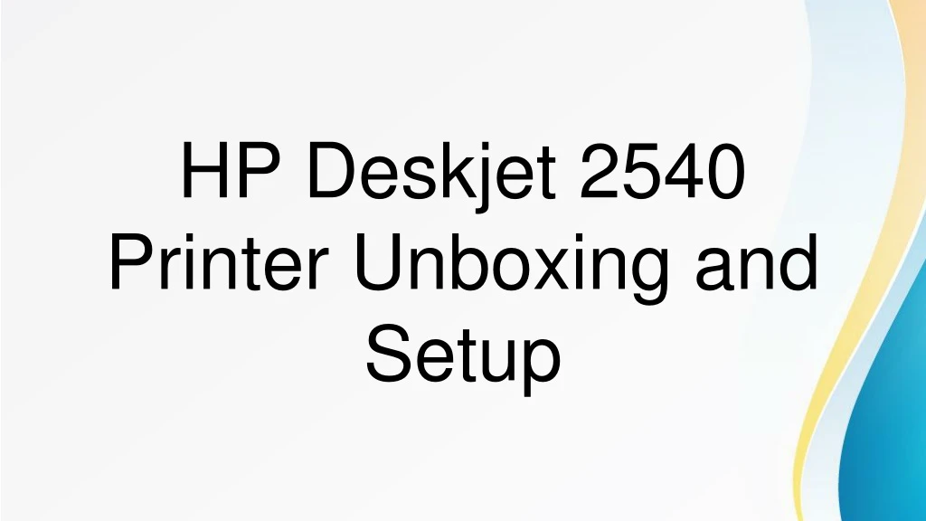 hp deskjet 2540 printer unboxing and setup