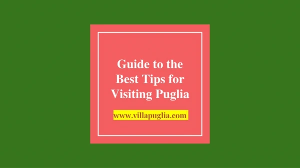 Guide to the best tips for visiting Puglia