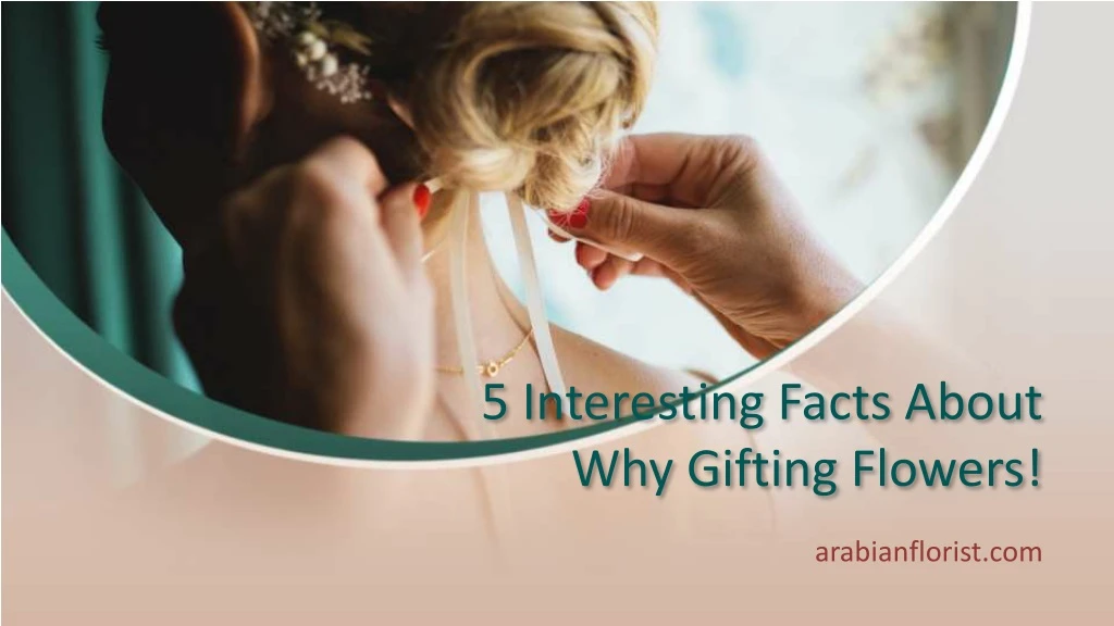 5 interesting facts about why gifting flowers