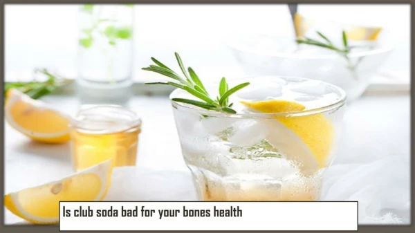 Is club soda bad for your bones health?