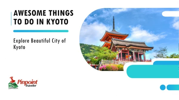 Awesome Things to Do in Kyoto - Explore the Beautiful City of Kyoto