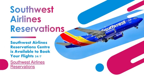 Southwest Airlines Reservations Center is Available to Book Your Flights 24/7