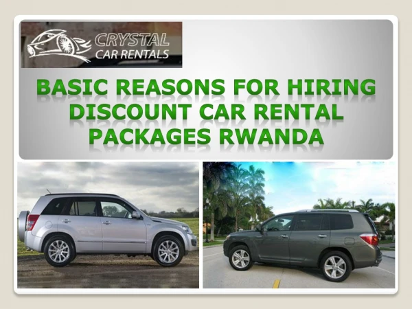 Basic Reasons for Hiring Discount Car Rental Packages Rwanda