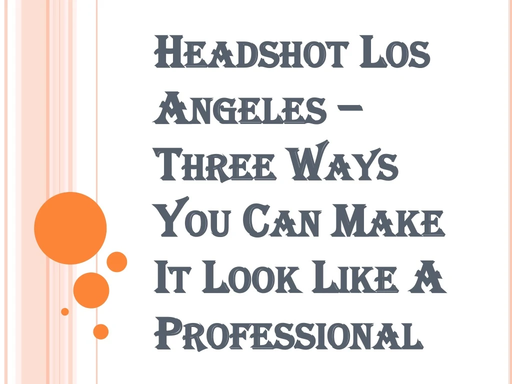 headshot los angeles three ways you can make it look like a professional