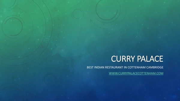 Curry Palace - Indian Restaurant & Takeaway in Cambridge, UK