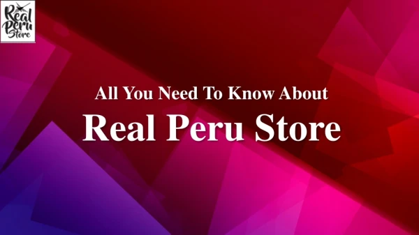 All you need to know about real peru store