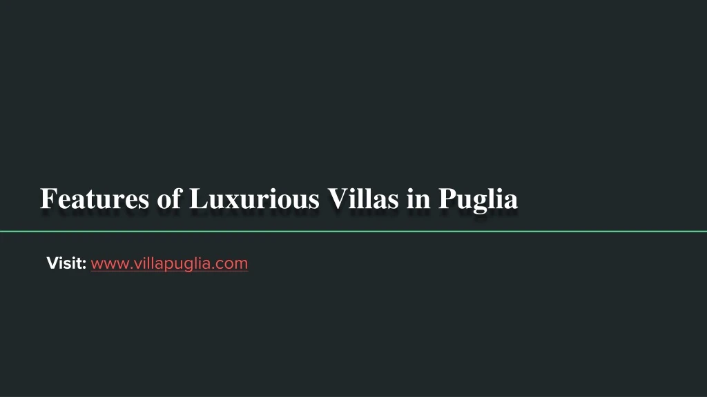 features of luxurious villas in puglia