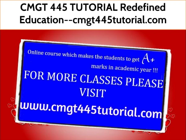 CMGT 445 TUTORIAL Redefined Education--cmgt445tutorial.com