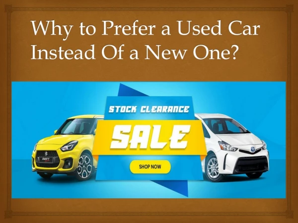Why to Prefer a Used Car Instead Of a New One