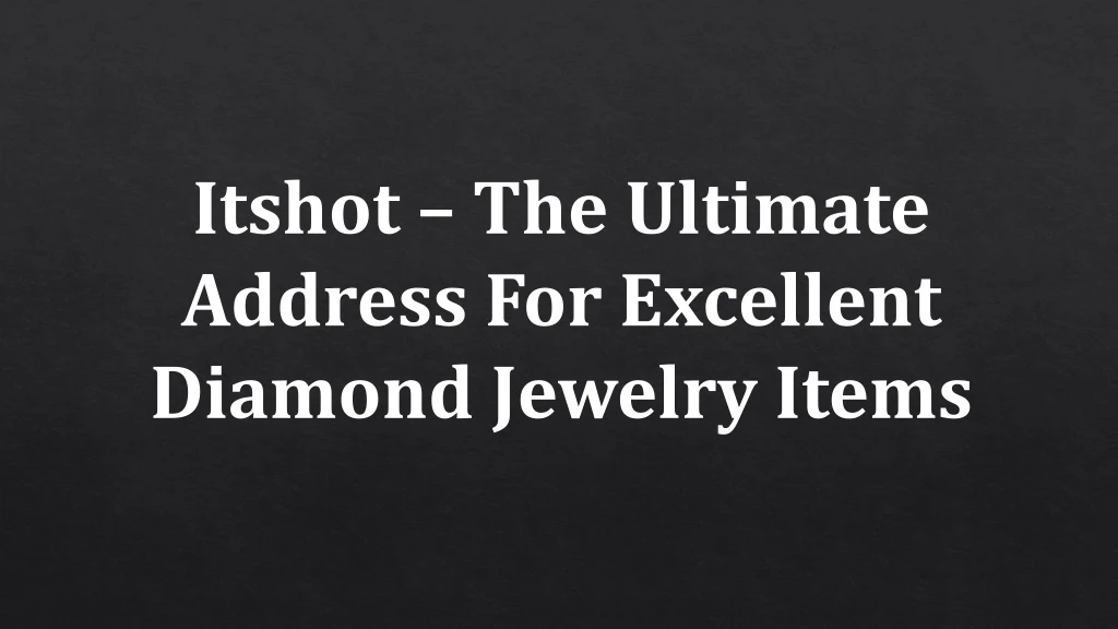 itshot the ultimate address for excellent diamond