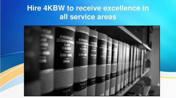 Hire 4KBW to receive excellence in all service areas