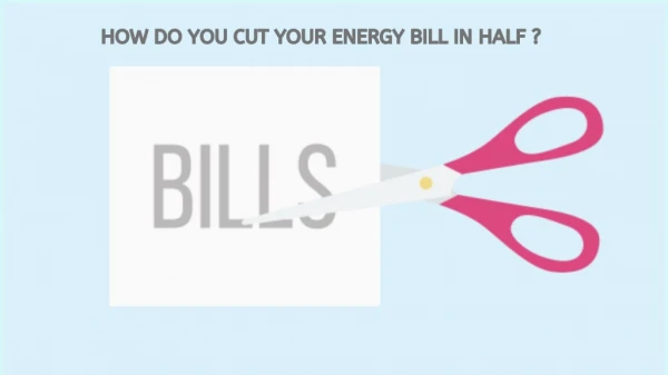 How Do you Cut your Energy Bill in Half ? - Panda Cashback