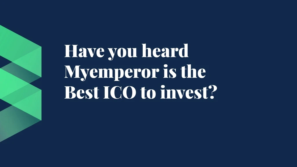 have you heard myemperor is the best ico to invest