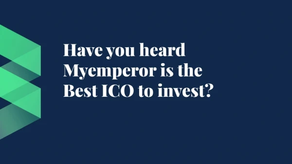 The ultimate secret of why Myemperor best ico to invest .