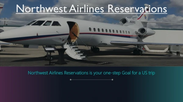 Northwest Airlines Reservations is your one-step Goal for a US trip