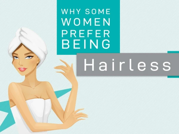 Why Some Women Prefer Being Hairless