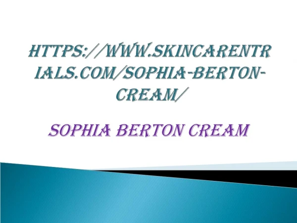Sophia Berton Cream - Hurry Up! It'll Make Your Skin Glowing Quicly