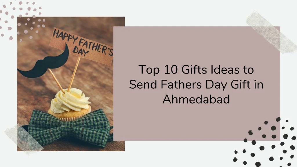 top 10 gifts ideas to send fathers day gift