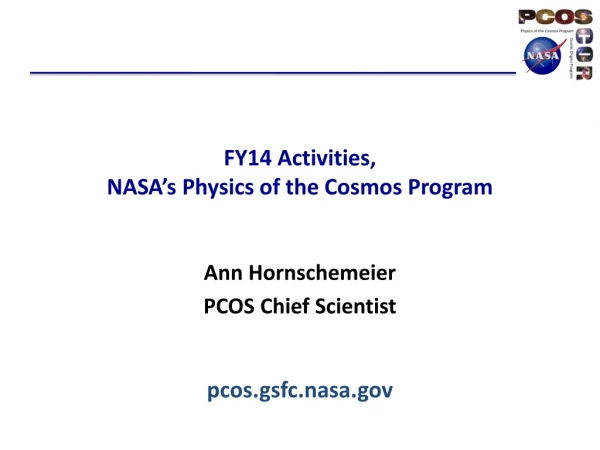FY14 Activities, NASA’s Physics of the Cosmos Program pcos.gsfc.nasa