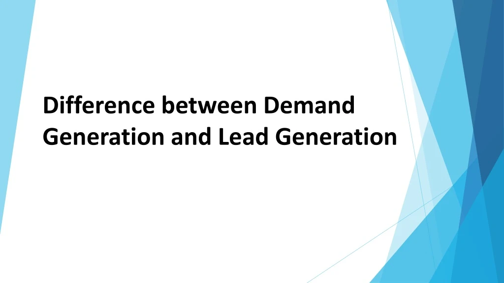 difference between demand generation and lead generation