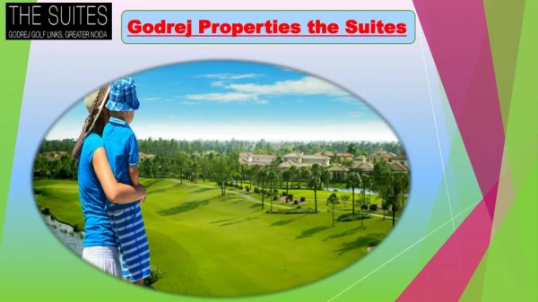 Godrej Properties the Suites housing Project is best choice of the home buyers