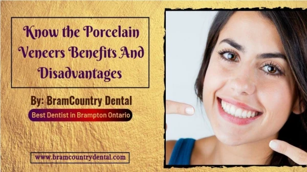 Porcelain Veneers Benefits and Disadvantages By BramCountry Dental