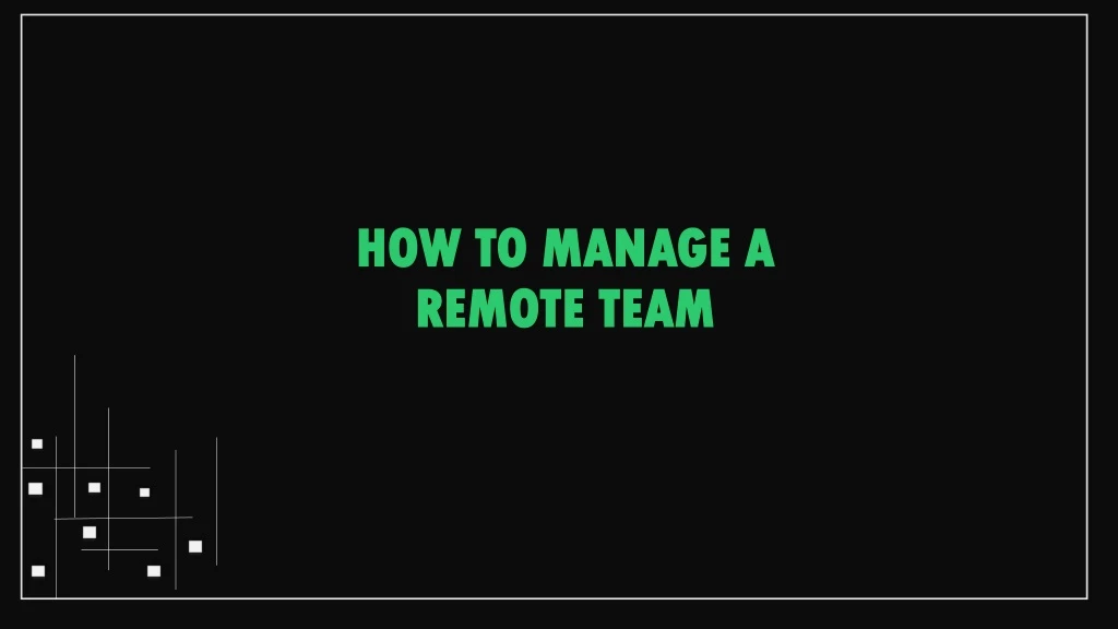 how to manage a remote team