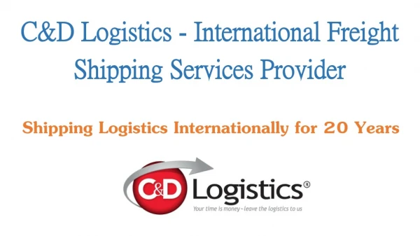 C&D Logistics - International Freight Shipping Services Provider