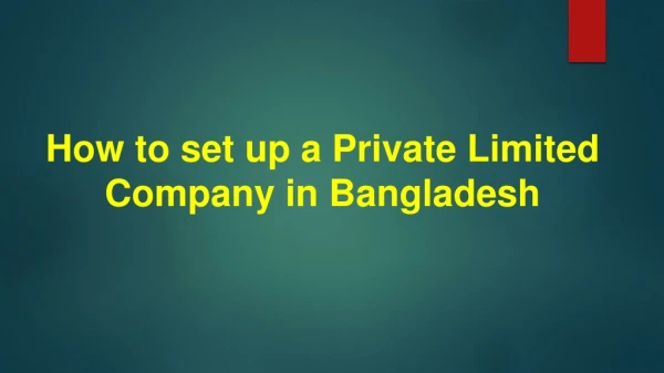 How to set up a Private Limited Company in Bangladesh