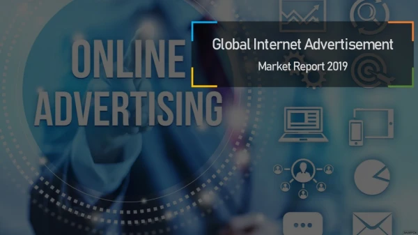 Global Internet Advertisement Market Report 2019 - Market Size, Share, Price, Trend And Forecast