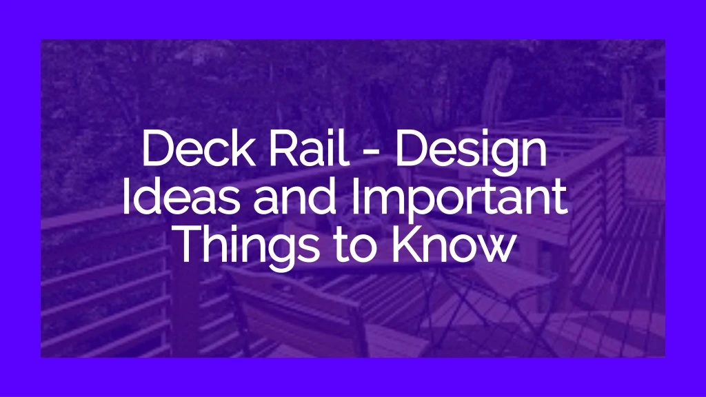 deck rail design ideas and important things