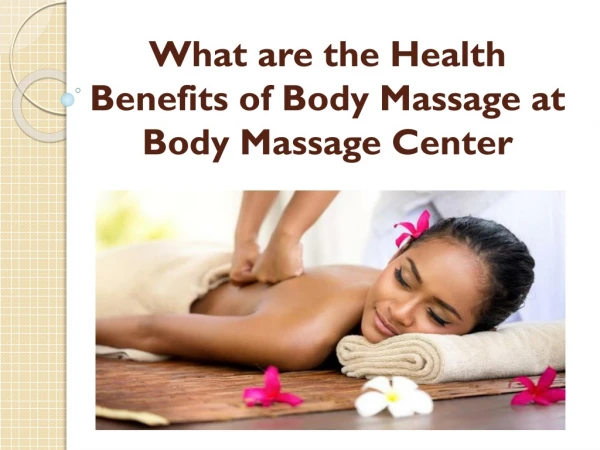 What are the Health Benefits of Body Massage at Body Massage Center