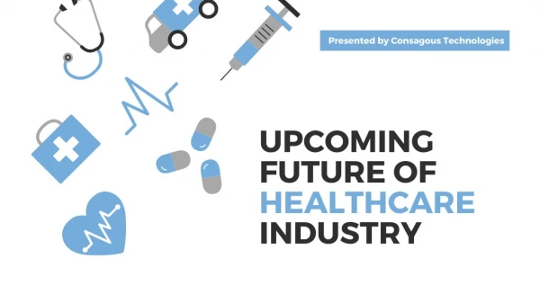 Top 5 Technologies That Will Change the Future of Healthcare Industry
