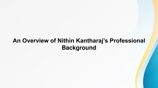 An Overview of Nithin Kantharaj’s Professional Background